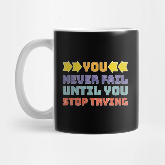 You never fail until you stop trying - Famous person quote - Black background by DPattonPD